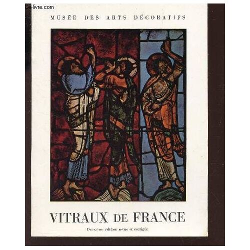 Catalogue: Vitraux De France Du Xie Au Xvie Siecle - Exposition Au Musee Des Arts Decoratifs - Mai-Octobre 1953