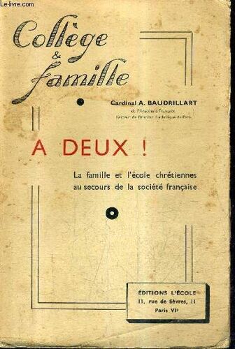 A Deux ! La Famille Et L'ecole Chretiennes Au Secours De La Societe Francaise - College & Famille.