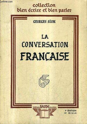 La Conversation Francaise / Collection Bien Ecrire Et Bien Parler / 3e Edition.