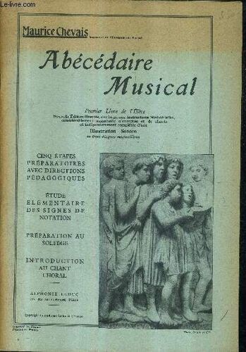 Abecedaire Musical - Premier Livre De L'eleve - Cinq Etapes Preparatoires Avec Directions Pedagogiques Etude Elementaire Des Signes De Notation Preparation Au Solfege Introduction Au Chant ...