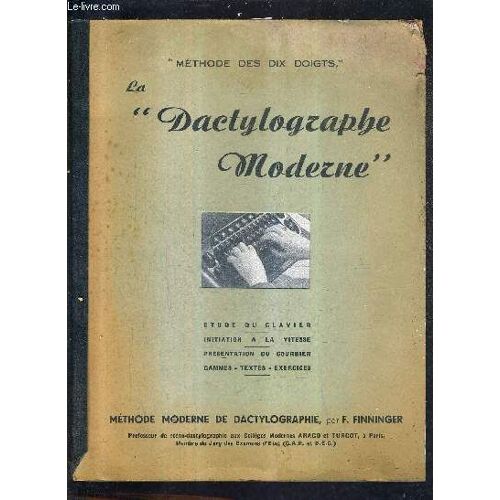 La Dactylographe Moderne - Methode Des Dix Doigts - Etude Du Clavier - Initiation A La Vitesse - Presentation Du Courrier - Cammes Textes Exercices.