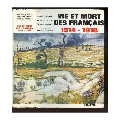 Vie Et Mort Des Francois - 1914-1918 - Simple Histoire De La Grande Guerre.