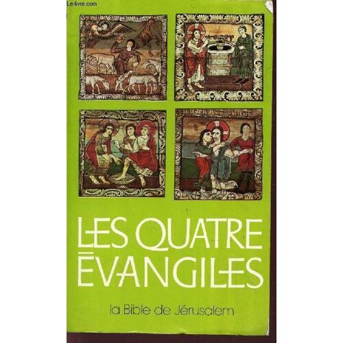 Les Quatre Evangiles -  A L'usage Du Peuple Chretien - Traduction De La Bible De Jerusalem Et Tables Nouvelles Des Textes Evangeliques Selon L'ordre De L'enseignement Chretien.