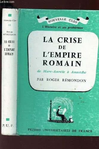 La Crise De L'empire Romain - De Marc-Aurele A Ananastase / N°11 De La  Collection Nouvelle Clio - L'histoire Et Ses Problemes.