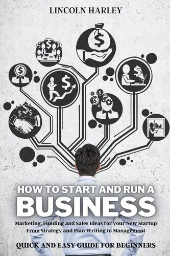 How To Start And Run A Business