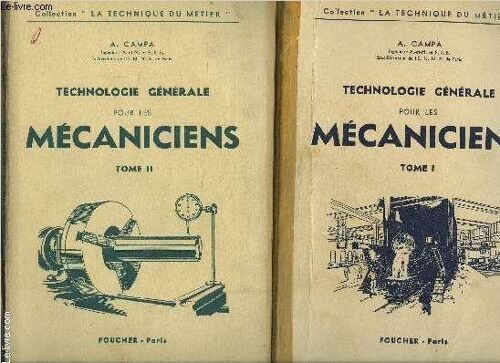 Technologie Generale Pour Les Mecaniciens - 2 Tomes En 2 Volumes- Tome 1: Etude Des Métaux Et Des Traitements Thermiques- Mode D'obtention Des Pièces Métalliques- Tome 2: Mode D'obtention ...