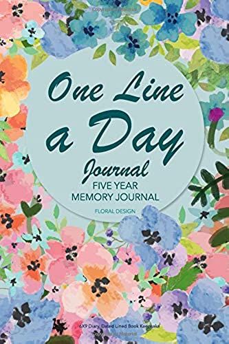 One Line A Day Journal: Five Year Memory Journal (Floral Design): 6 X 9 Diary, Dated Lined Book Keepsake
