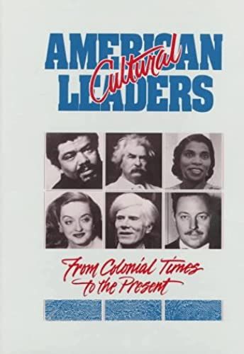 American Cultural Leaders: From Colonial Times To The Present (Biographies Of American Leaders)