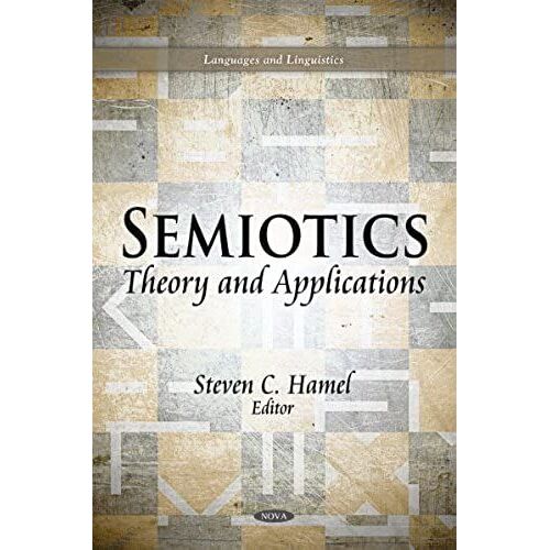 Semiotics: Theory And Applications (Languages And Linguistics: Media And Communications-Technologies, Policies And Challenges)