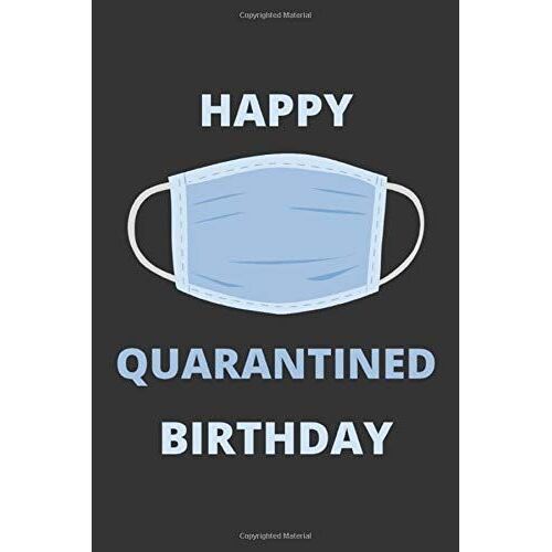 Happy Quarantined Birthday Medical Mask: Notebook Quarantine Mask Funny Virus Tools Journal Notebook Blank Lined Ruled (6x9 110 Pages) Gift For A Women, Men,Girls, Family Members