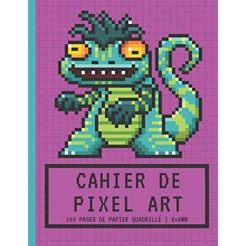Cahier De Pixel Art: Papier Quadrillé Petits Carreaux 8x8mm | Carnet Vierge | Pour Faire Des Dessins Et Coloriages Pixel | Monstre Lézard | Cadeau Pour Les Artistes Des Pixels, Les Gamers Garçons Et F