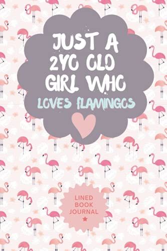 Just A 2yo Girl Who Loves Flamingos: Perfect Gift For Flamingos Lovers, Notebook Journal, 6x9", 120 Pages