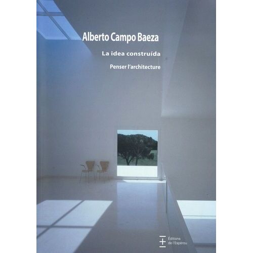 La Idea Construida - Penser L'architecture