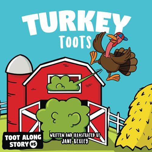 Turkey Toots: A Funny, Farting, And Rhyming Read Aloud Picture Book For Kids And Adults About Thanksgiving Turkey Farts. (Fart Dictionaries And Toot Along Stories)