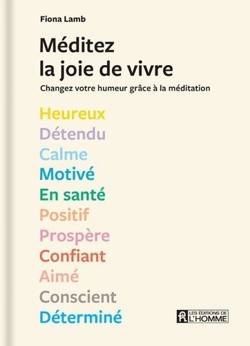 Méditez La Joie De Vivre - Changez Votre Humeur Grâce À La Méditation