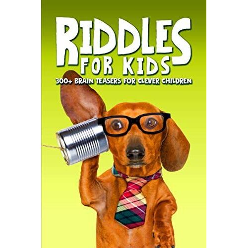 Riddles For Kids: 300+ Brain Teasers For Clever Children