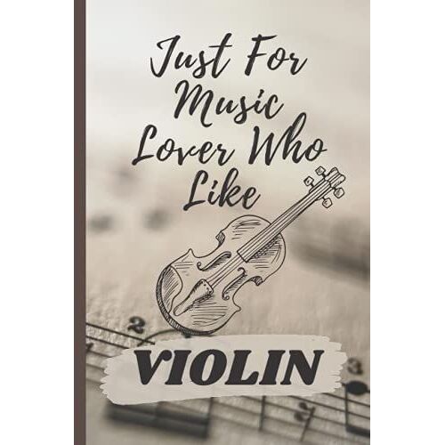 Just For Music Lover Who Like Violin: Great Notebook Journal For Violin Lover, Awesome Violin Gratitude Journal, Best Gift For Music Lover , Kids, Students .