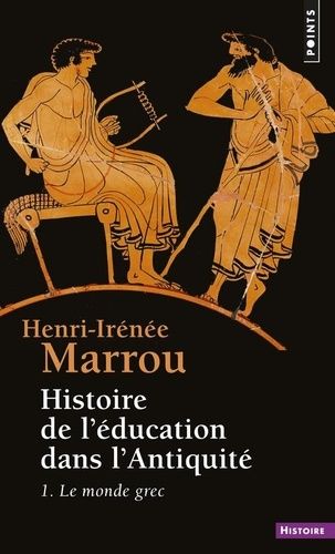 Histoire De L'education Dans Antiquite - Tome 1, Le Monde Grec