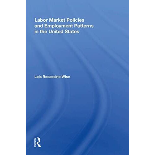 Labor Market Policies And Employment Patterns In The United States