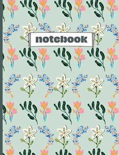 Notebook: :Nice Colorful Flowers College Ruled Lined Pages (Composition Book, Journal) (8.5 X 11 Large)