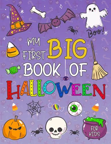 My First Big Book Of Coloring Halloween: Simple And Easy Coloring Pages For Kids Ages 2-4 Years With Cute Spooky Big Pictures To Color Such As ... Treat, Pumpkin, Haunted Houses, Cats And More