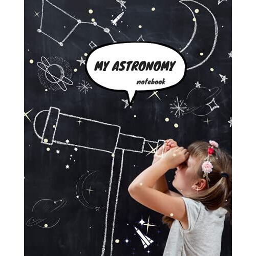 My Astronomy Notebook: Awesome Space Handwriting Notebook For Children Kids Students For Home School College University For Writing Notes 110 Pages