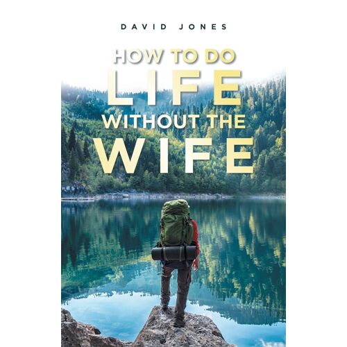 How To Do Life Without The Wife