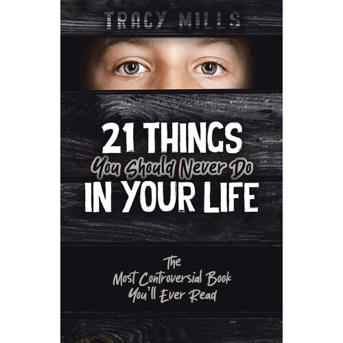 21 Things You Should Never Do In Your Life