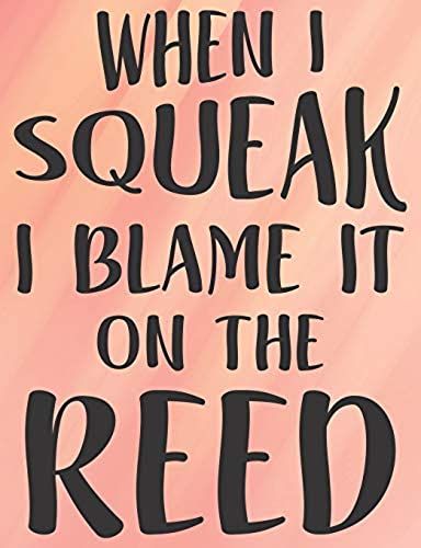 When I Squeak I Blame It On The Reed: Light Orange College Ruled Clarinet Composition Notebook