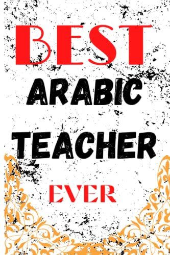 Best Arabic Teacher Ever Best Christmas Gift Ideas For Teacher: This Awesome Christmas Gift For Your Teacher. You Can Gift It For The Teacher's ... Day, Teacher's Day, Farewell Day, Etc.