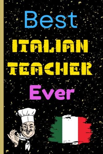 Best Italian Teacher Ever: This Awesome Christmas Gift For Your Teacher. You Can Gift It For The Teacher's Birthday, Christmas Day, Teacher's Day, Farewell Day, Etc.