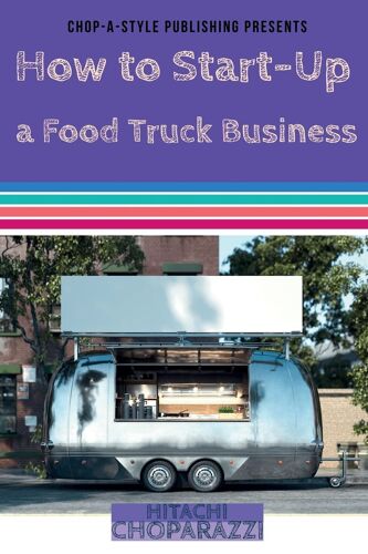 How To Start-Up A Food Truck Business