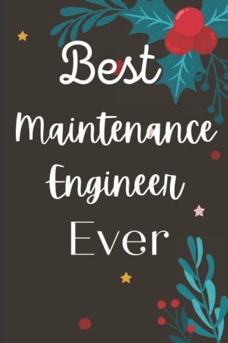 Best Maintenance Engineer Ever: Engineer's Birthday, Christmas Day, Maintenance Engineer's Day, Farewell Day, Etc.