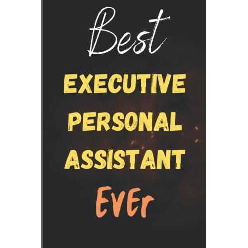 Best Executive Personal Assistant Ever: This Is An Awesome Christmas Gift For Your Executive Personal Assistant. You Can Gift It For The Executive ... Personal Assistant's Day, Farewell Day, Etc.