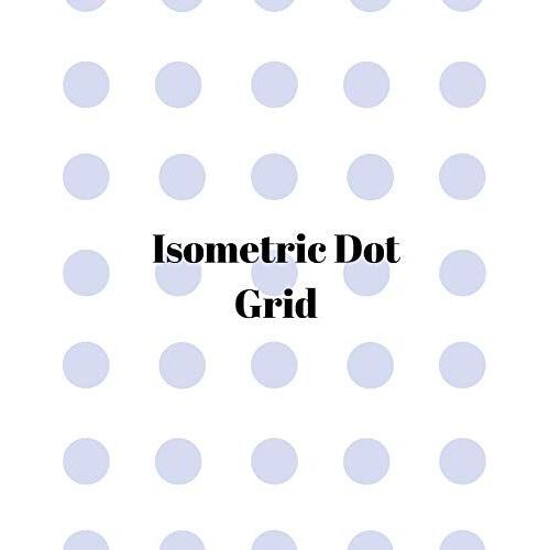 Isometric Dot Grid: Large Dotted Notebook/Journal