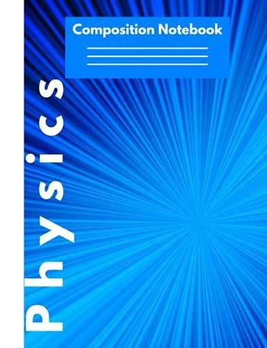 Physics Composition Notebook: An Attractive Subject Themed Blank College Ruled Journal For Anyone Studying Physics