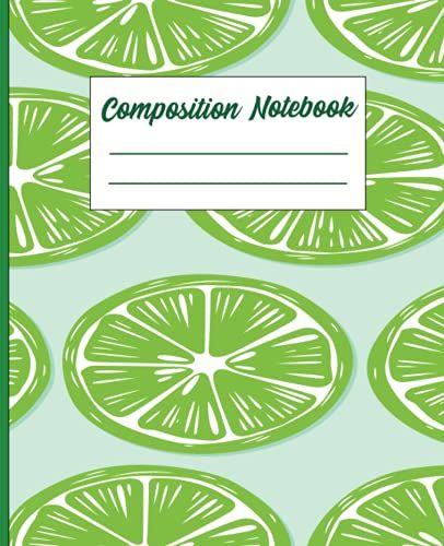 Lime Slices Composition Notebook: Wide Ruled 7.5x 9.25 Sized Composition Notebook. Perfect For Homeschooling! Perfect For Students Of All Educational ... Elementary, Middle School And Even College.