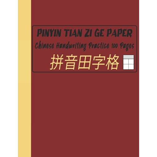 Pinyin Tian Zi Ge Chinese Handwriting Practice Paper 100 Pages: Large Solid Letter Chinese Handwriting Characters - Practice Notebook For Writing Chinese Characters (Writing Chinese Exercise Book)