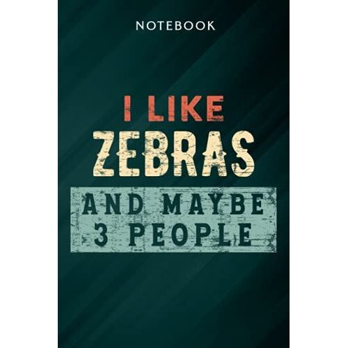 I Like Zebras And Maybe Like 3 People Zebra Lover Gifts Men Good Notebook: Gifts For Women/Best Friend/Mom/Wife/Girlfriend/Boss/Coworker/Nurse/Encouragement Birthday, Menu