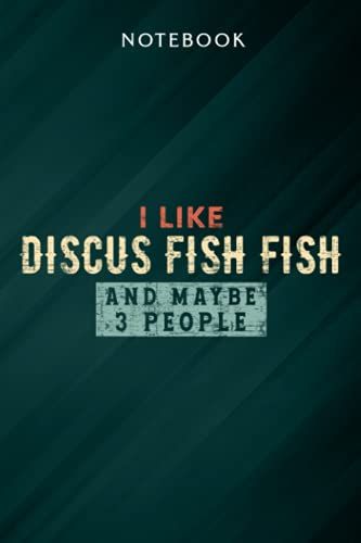 Funny I Like Discus Fish Fish And Maybe 3 People Nice Notebook: Gifts For Women/Best Friend/Mom/Wife/Girlfriend/Boss/Coworker/Nurse/Encouragement Birthday, Menu