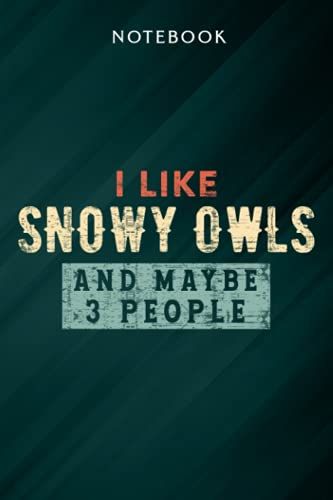 Funny I Like Snowy Owls And Maybe 3 People Quote Notebook: Gifts For Women/Best Friend/Mom/Wife/Girlfriend/Boss/Coworker/Nurse/Encouragement Birthday, Menu
