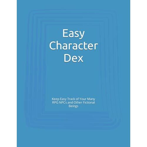 Easy Character Dex: Keep Easy Track Of Your Many Rpg Npcs And Other Fictional Beings