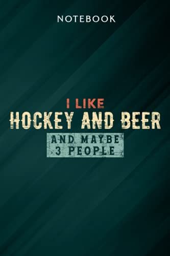 I Like Hockey And Beer And Maybe 3 People Funny Sporty Nice Quote Notebook: Gifts For Women/Best Friend/Mom/Wife/Girlfriend/Boss/Coworker/Nurse/Encouragement Birthday, Menu