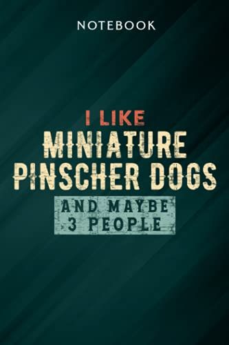 Funny I Like Miniature Pinscher Dogs And Maybe 3 People Family Notebook: Gifts For Women/Best Friend/Mom/Wife/Girlfriend/Boss/Coworker/Nurse/Encouragement Birthday, Menu