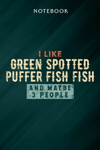I Like Green Spotted Puffer Fish Fish And Maybe 3 People Pretty Notebook: Gifts For Women/Best Friend/Mom/Wife/Girlfriend/Boss/Coworker/Nurse/Encouragement Birthday, Menu