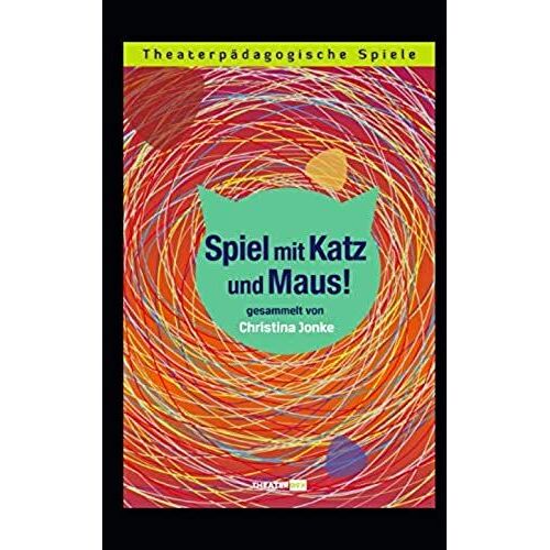 Katz Und Maus: Theaterpaedagogische Spiele