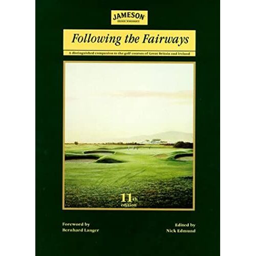 Following The Fairways: Distinguished Companion To The Golf Courses Of Great Britain And Ireland
