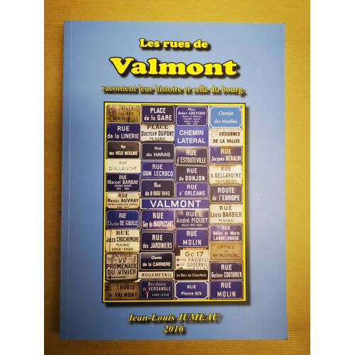 Les Rues De Valmont Racontent Leur Histoire Et Celle Du Bourg.