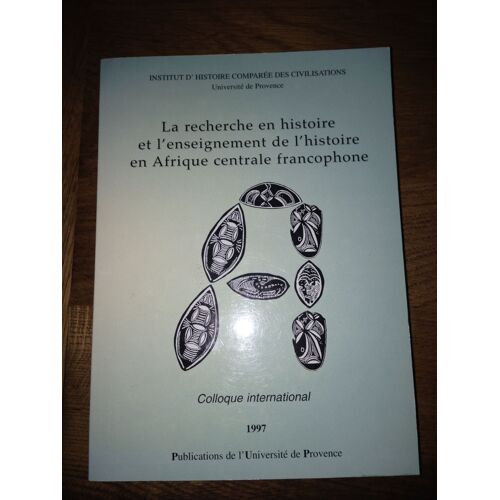 La Recherche En Histoire Et L'enseignement De L'histoire En Afrique Centrale Francophone