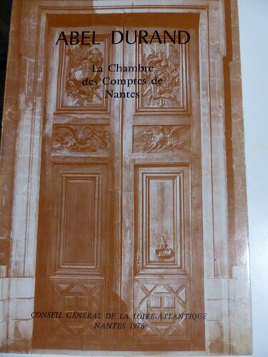 La Chambre Des Comptes De Bretagne - De La Duchesse Anne Au Département De Loire-Inférieure